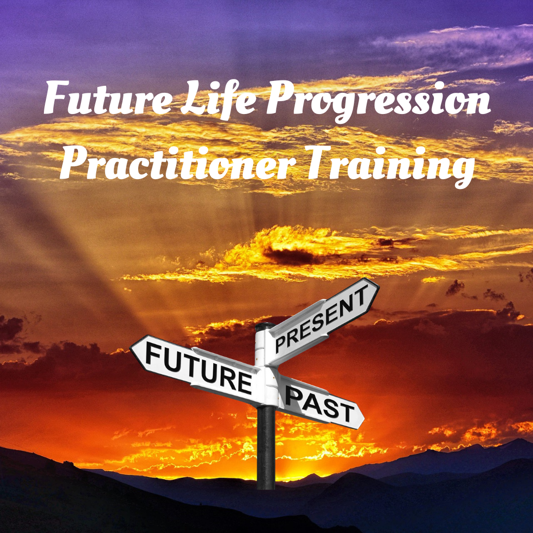 Future Life Progression Practitioner Training - OCTOBER